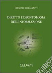 Diritto e deontologia dell'informazione libro di Corasaniti Giuseppe