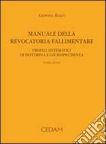 Manuale della revocatoria fallimentare. Profili sistematici di dottrina e giurisprudenza libro di Rago Geppino