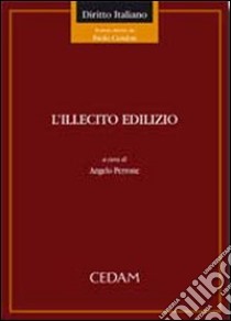 L'illecito edilizio libro di Perrone A. (cur.)