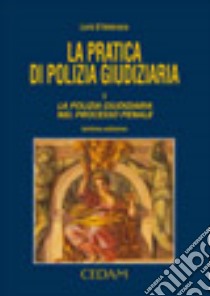 La pratica di polizia giudiziaria libro di D'Ambrosio Loris