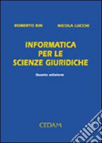 Informatica per le scienze giuridiche libro di Bin Roberto - Lucchi Nicola