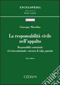 Responsabilità civile nell'appalto. Responsabilità contrattuale ed extracontrattuale, concorso di colpa, garanzie libro di Musolino Giuseppe