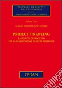 Project financing. La finanza di progetto per la realizzazione di opere pubbliche libro di Sambri Sergio M.