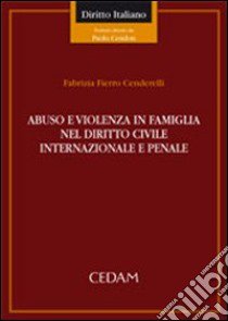 Abuso e violenza in famiglia nel diritto civile internazionale libro di Fierro Cenderelli Fabrizia