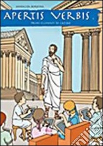 Apertis verbis. Primi elementi di latino. Per la Scuola media libro di Bordina Annalisa