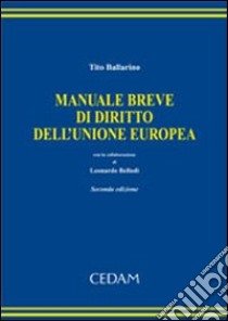 Manuale breve di diritto dell'Unione Europea libro di Ballarino Tito