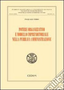 Potere organizzativo e modello imprenditoriale nella pubblica amministrazione libro di Cerbo Pasquale