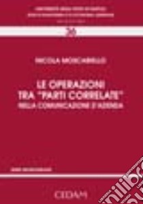 Le operazioni tra «parti correlate» nella comunicazione d'azienda libro di Moscariello Nicola