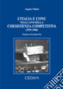 L'Italia e l'Onu negli anni della coesistenza competitiva (1955-1968) libro di Villani Angela