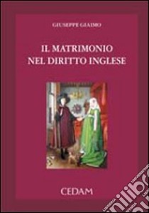 Il matrimonio nel diritto inglese libro di Giaimo Giuseppe