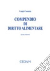 Compendio di diritto alimentare libro di Costato Luigi