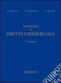 Manuale di diritto commerciale libro di Belviso Umberto - Graziani Augusto - Minervini Gustavo