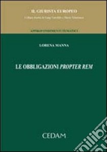 Le obbligazioni propter rem libro di Manna Lorena