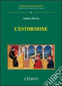 L'estorsione libro di Mecca Andrea