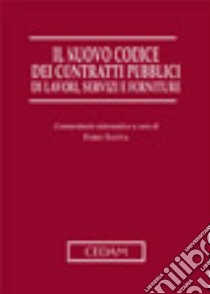 Il nuovo codice dei contratti pubblici di lavori, servizi e forniture. Commentario sistematico libro