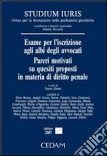 Esame per l'iscrizione agli albi degli avvocati. Pareri motivati su quesiti proposti in materia di diritto penale libro di Giunta F. (cur.)