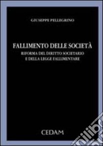 Fallimento delle società libro di Pellegrino Giuseppe