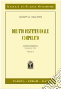 Diritto costituzionale comparato. Vol. 1 libro di De Vergottini Giuseppe