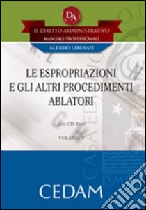 Le espropriazioni e gli altri procedimenti ablatori. Con CD-ROM libro di Liberati Alessio