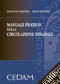 Manuale pratico della circolazione stradale. Con CD-ROM libro di Molfese Francesco; Molfese Diego