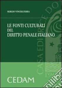 Le fonti culturali del diritto penale italiano libro di Vinciguerra Sergio