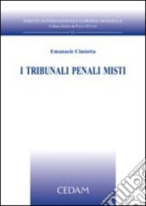 I tribunali penali misti libro di Cimiotta Emanuele