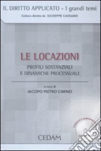 Le locazioni. Profili sostanziali e dinamiche processuali. Con CD-ROM libro di Cimino I. P. (cur.)