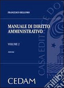 Manuale di diritto amministrativo. Vol. 2: Attività libro di Bellomo Francesco