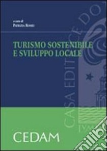 Turismo sostenibile e sviluppo locale libro di Romei P. (cur.)