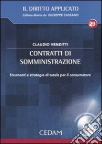 Contratti di somministrazione. Strumenti e strategie di tutela per il consumatore. Con CD-ROM libro di Venditti Claudio