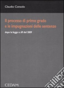 Spiegazioni di diritto processuale civile. Vol. 3: Il processo di primo grado e le impugnazioni delle sentenze libro di Consolo Claudio