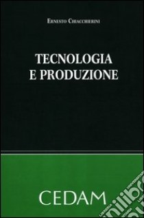 Tecnologia e produzione libro di Chiacchierini Ernesto