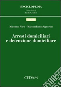 Arresti domiciliari e detenzione domiciliare libro di Niro Massimo; Signorini Massimiliano