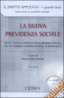 La nuova previdenza sociale. Profili pratico-operativi della riforma Fornero con gli indirizzi giurisprudenziali di riferimento. Con CD-ROM libro di Bellocchi P. (cur.)