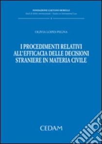 I procedimenti relativi all'efficacia delle decisioni straniere in materia civile libro di Lopes Pegna Olivia