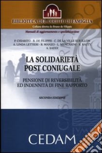 La solidarietà post coniugale. Pensione di reversibilità ed indennità di fine rapporto libro