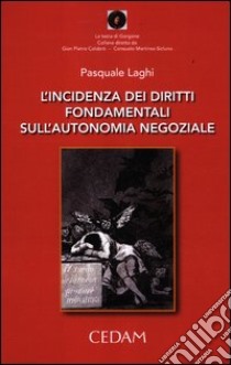 L'incidenza dei diritti fondamentali sull'autonomia negoziale libro di Laghi Pasquale