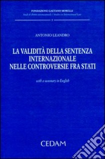 La validità della sentenza internazionale nelle controversie fra stati libro di Leandro Antonio