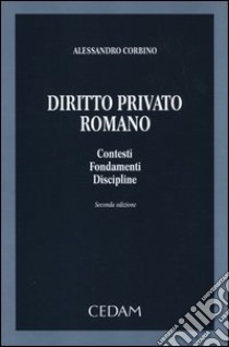 Diritto privato romano. Contesti, fondamenti, discipline libro di Corbino Alessandro