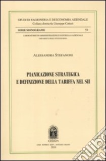 Pianificazione strategica e definizione della tariffa nel SII libro di Stefanoni Alessandra