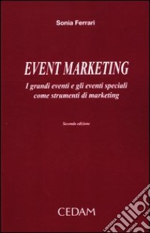 Event marketing. I grandi eventi e gli eventi speciali come strumenti di marketing libro di Ferrari Sonia