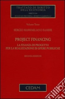 Project financing. La finanza di progetto per la realizzazione di opere pubbliche. Vol. 3 libro di Sambri Sergio M.