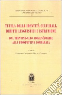 Tutela delle identità culturali, diritti linguistici e istruzione. Dal Trentino-Alto Adige Sudtirol alla prospettiva comparata libro di Ceccherini E. (cur.); Cosulich M. (cur.)