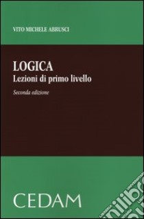 Logica. Lezioni di primo livello libro di Abrusci Vito Michele