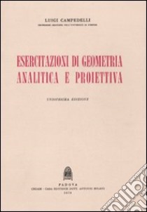 Esercitazioni di geometria analitica e proiettiva libro di Campedelli Luigi