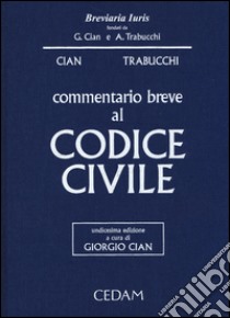 Commentario breve al codice civile libro di Cian Giorgio; Trabucchi Alberto; Cian M. (cur.)