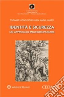 Identità e sicurezza. Un approccio multidisciplinare libro di Hong-Soon Han Thomas; Lasso Anna