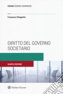 Diritto del governo societario. La corporate governance delle società quotate libro di Chiappetta Francesco