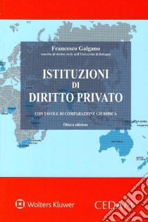 Istituzioni di diritto privato. Con tavole di comparazione giuridica libro di Galgano Francesco