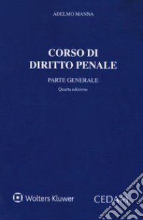 Corso di diritto penale. Parte generale libro di Manna Adelmo